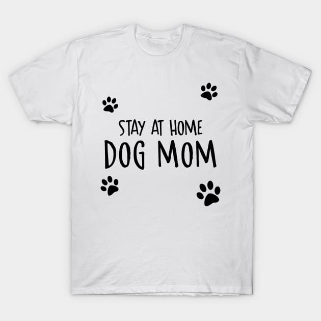 Stay At Home Dog Mom T-Shirt by Venus Complete